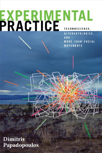 Experimental practice : technoscience, alterontologies, and more-than-social movements